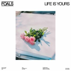 Foals – Life Is Yours saját példánya