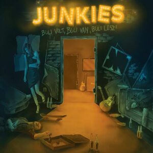 Junkies – Buli Volt, Buli Van, Buli Lesz saját példánya