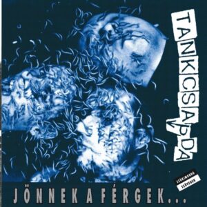 Tankcsapda – Jönnek a férgek... saját példánya